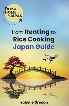 Japan Guide from Renting to Rice Cooking