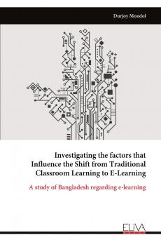 Investigating the factors that Influence the Shift from Traditional Classroom Learning to E-Learning