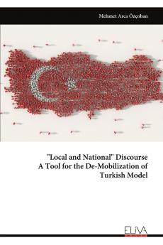 Local and National Discourse A Tool for the De-Mobilization of Turkish Model