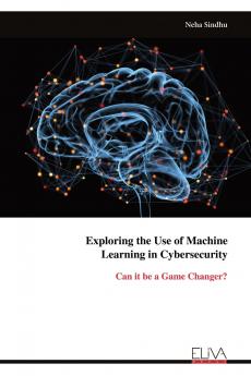 Exploring the Use of Machine Learning in Cybersecurity