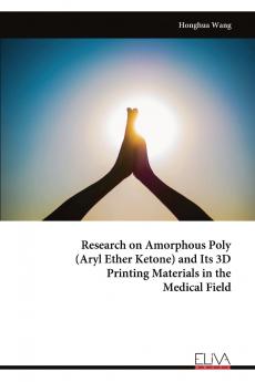 Research on Amorphous Poly (Aryl Ether Ketone) and Its 3D Printing Materials in the Medical Field