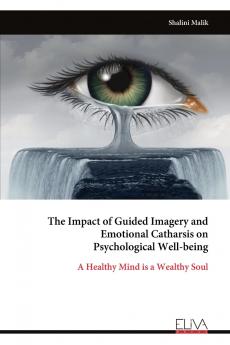 The Impact of Guided Imagery and Emotional Catharsis on Psychological Well-being