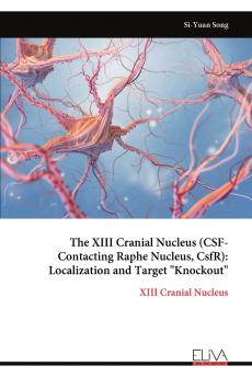 The XIII Cranial Nucleus (CSF-Contacting Raphe Nucleus CsfR)