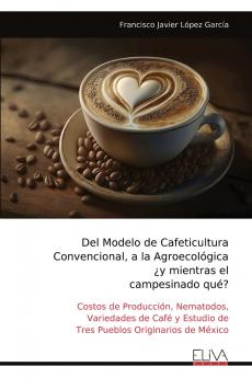 Del Modelo de Cafeticultura Convencional a la Agroecológica ¿y mientras el campesinado qué?