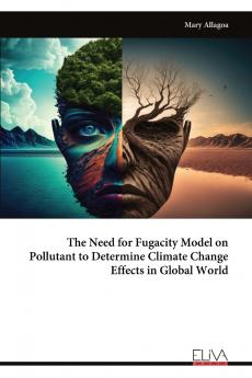 The Need for Fugacity Model on Pollutant to Determine Climate Change Effects in Global World