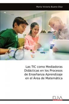 Las TIC como Mediadoras Didácticas en los Procesos de Enseñanza Aprendizaje en el Área de Matemática