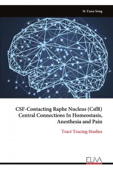 CSF-Contacting Raphe Nucleus (CsfR) Central Connections In Homeostasis Anesthesia and Pain