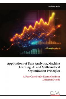 Applications of Data Analytics Machine Learning AI and Mathematical Optimization Principles