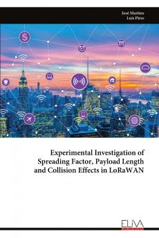 Experimental Investigation of Spreading Factor Payload Length and Collision Effects in LoRaWAN