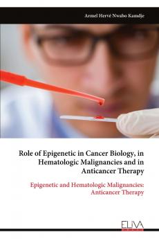 Role of Epigenetic in Cancer Biology in Hematologic Malignancies and in Anticancer Therapy