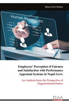 Employees' Perception of Fairness and Satisfaction with Performance Appraisal Systems in Nepal Govt.