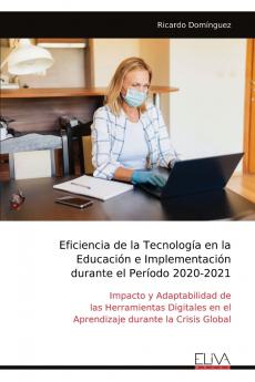 Eficiencia de la Tecnología en la Educación e Implementación durante el Período 2020-2021???????