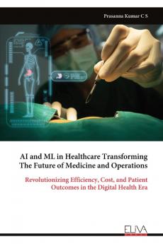 AI and ML in Healthcare Transforming The Future of Medicine and Operations
