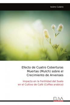 Efecto de Cuatro Coberturas Muertas (Mulch) sobre el Crecimiento de Arvenses