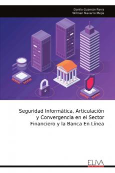 Seguridad Informática Articulación y Convergencia en el Sector Financiero y la Banca En Línea