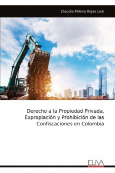 Derecho a la Propiedad Privada Expropiación y Prohibición de las Confiscaciones en Colombia