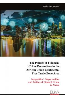 The Politics of Financial Crime Preventions in the African Union Continental Free Trade Zone Area