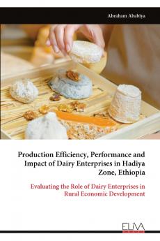 Production Efficiency Performance and Impact of Dairy Enterprises in Hadiya Zone Ethiopia