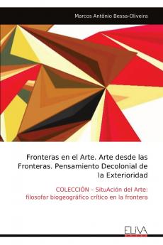 Fronteras en el Arte. Arte desde las Fronteras. Pensamiento Decolonial de la Exterioridad