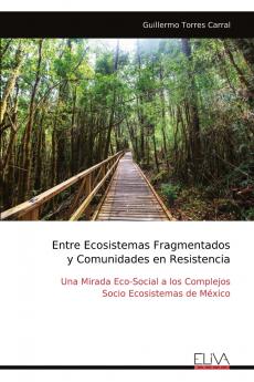 Entre Ecosistemas Fragmentados y Comunidades en Resistencia
