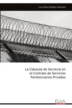La Cláusula de Secrecía en el Contrato de Servicios Penitenciarios Privados