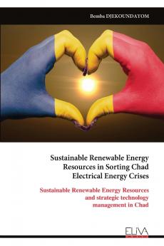 Sustainable Renewable Energy Resources in Sorting Chad Electrical Energy Crises