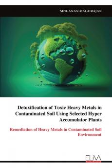 Detoxification of Toxic Heavy Metals in Contaminated Soil Using Selected Hyper Accumulator Plants