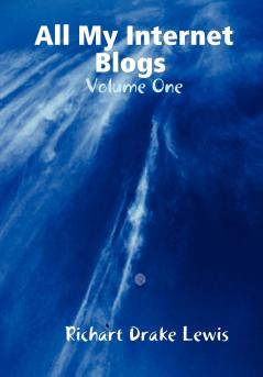 All My Internet Blogs Volume One