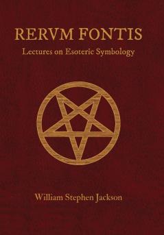 RERUM FONTIS Lectures on Esoteric Symbology