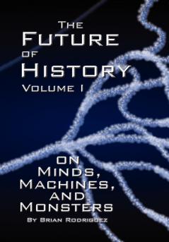 The Future of History Volume I