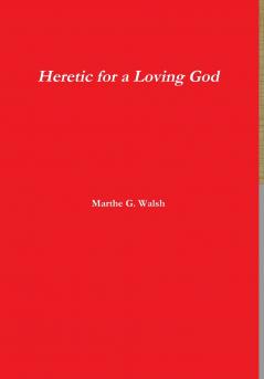 Heretic for a Loving God