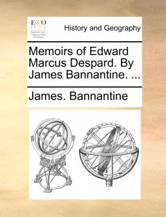Memoirs of Edward Marcus Despard. By James Bannantine. ...