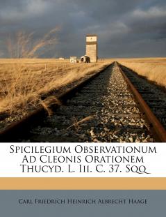 Spicilegium Observationum Ad Cleonis Orationem Thucyd. L. Iii. C. 37. Sqq