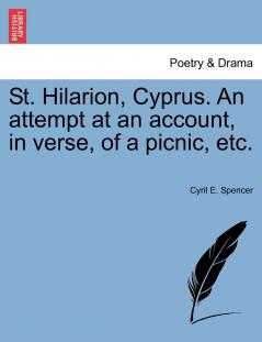St. Hilarion Cyprus. An attempt at an account in verse of a picnic etc.