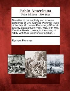 Narrative of the captivity and extreme sufferings of Mrs. Clarissa Plummer