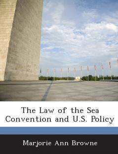 The Law of the Sea Convention and U.S. Policy