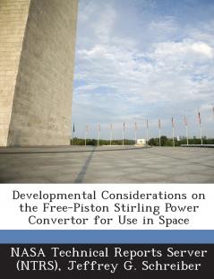 Developmental Considerations on the Free-Piston Stirling Power Convertor for Use in Space