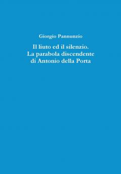 Il Liuto Ed Il Silenzio. La Parabola Discendente Di Antonio Della Porta