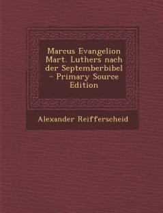 Marcus Evangelion Mart. Luthers nach der Septemberbibel - Primary Source Edition