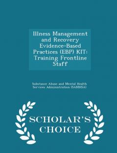 Illness Management and Recovery Evidence-Based Practices (EBP) KIT