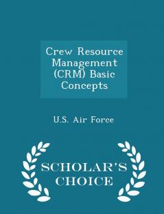 Crew Resource Management (CRM) Basic Concepts - Scholar's Choice Edition