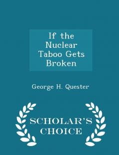 If the Nuclear Taboo Gets Broken - Scholar's Choice Edition