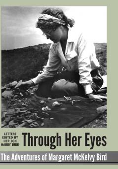 Through Her Eyes - adventures of Margaret McKelvy Bird