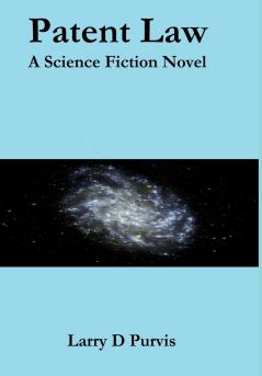 Patent Law - A Science Fiction Novel