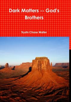 Dark Matters -- God's Brothers