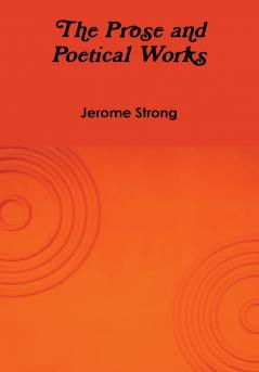 The Prose and Poetical Works