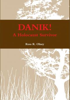 DANIK! A Holocaust Survivor - The True Story of David ben Kalma (David Zaid)