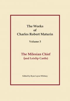 The Milesian Chief Works of Charles Robert Maturin Vol. 3