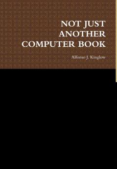 NOT JUST ANOTHER COMPUTER BOOK