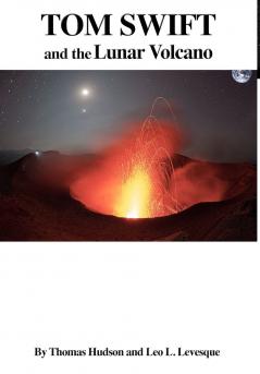TOM SWIFT and the Lunar Volcano (HB)